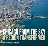 Cover image of book: Chicago From The Sky; a Region Transformed, by Lawrence Okrent